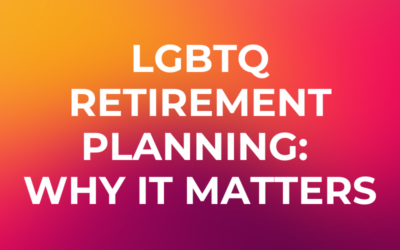 LGBTQ Retirement Planning: Why it Matters