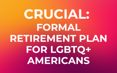 Why a Formal Retirement Plan is Crucial for LGBTQ+ Americans