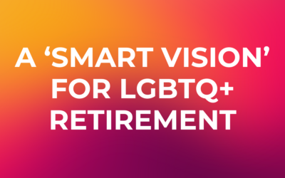 A ‘Smart Vision’ for LGBTQ+ Retirement