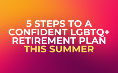 5 Steps to a Confident LGBTQ+ Retirement Plan This Summer