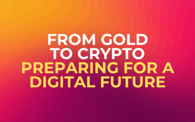 From Gold to Crypto: Preparing for a Digital Future