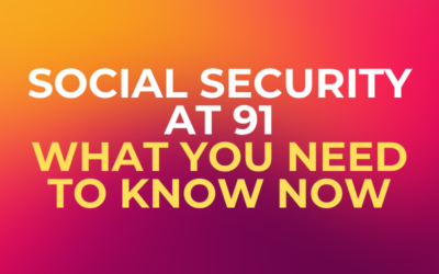 Social Security at 91: What You Need to Know Now